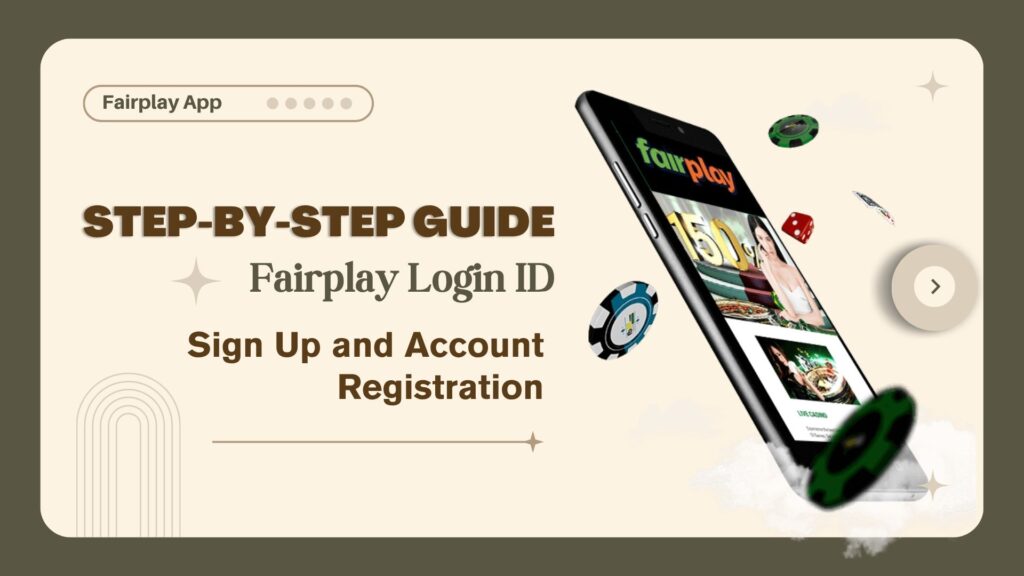 Step-by-Step Guide for Fairplay Login ID Sign Up and Account Registration 1 Step by Step Guide for Fairplay Login ID Sign Up and Account Registration